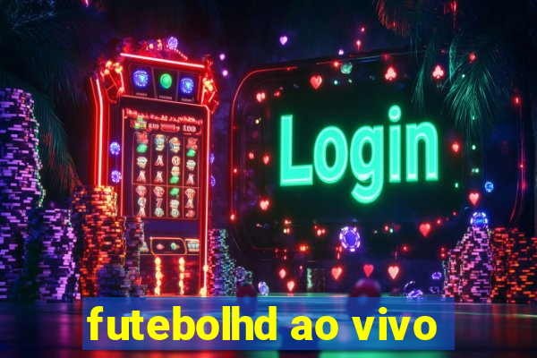 futebolhd ao vivo